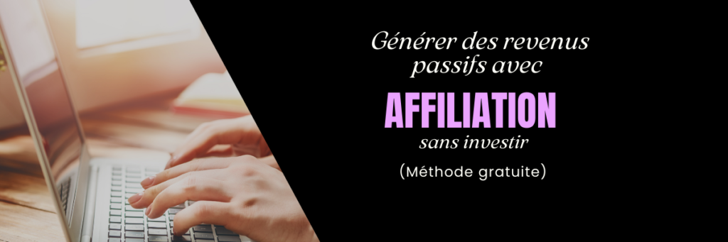 Comment générer des revenus passifs avec l'affiliation