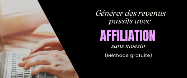 Comment générer des revenus passifs avec l’affiliation sans investir (Méthode gratuite) #2